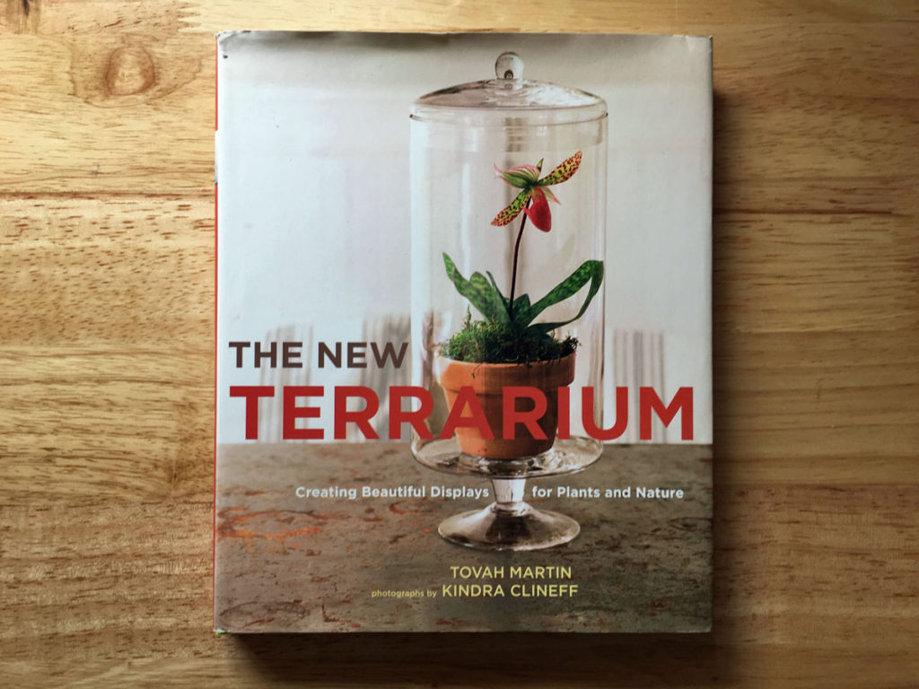Book Cover photo by Kindra Clineff   The New Terrarium Creating Beautiful Displays for Plants and Nature